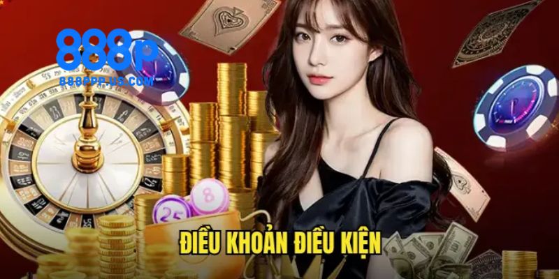 Điều Khoản 888P - Tìm Hiểu Trước Khi Tham Gia Trò Chơi 1 Điều khoản 888P