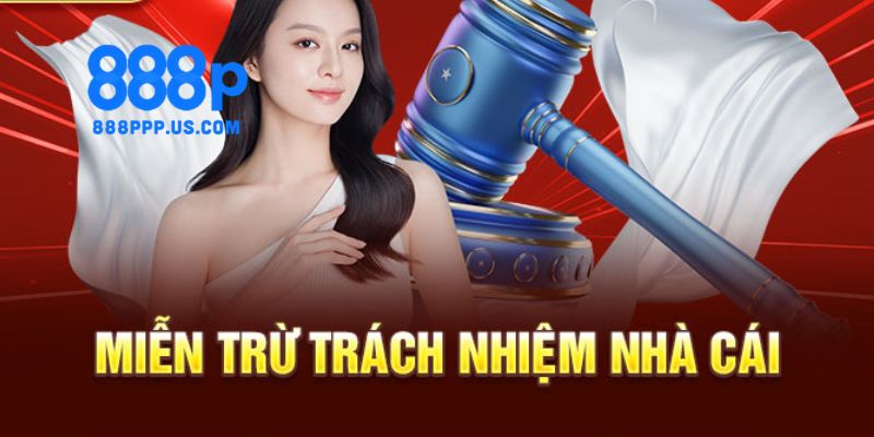 Miễn trách nhiệm 888P: Điều cần biết trước khi tham gia chơi 3 Lợi ích tuyệt vời khi người chơi nắm rõ chính sách miễn trách nhiệm của 888P