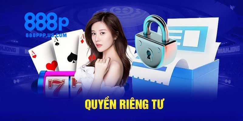 Quyền Riêng Tư 888P - Bí Quyết Bảo Mật Dữ Liệu 1 Quyền riêng tư 888P
