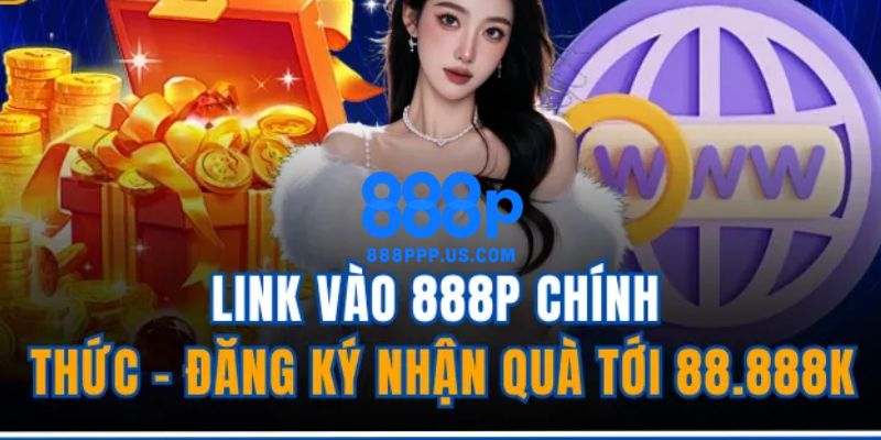 888P - Link Trang Chủ 888P.COM Chính Thức 2026 Tặng 888K 11 Link truy cập trang chủ 888P chính thức không bị chặn 2026